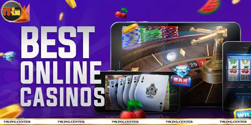 79KING - Đứng số 1 trong top casino trên thị trường