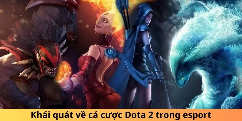 Khái quát về cá cược Dota 2 trong esport