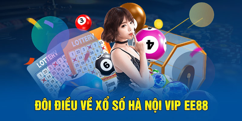 Đôi điều về xổ số Hà Nội Vip EE88