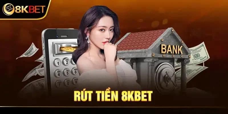 Điều kiện để rút tiền 8KBET nhanh chóng và an toàn