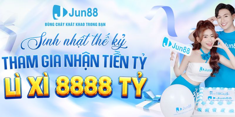 Lì xì đăng nhập vào Sinh Nhật Thế Kỷ Jun88